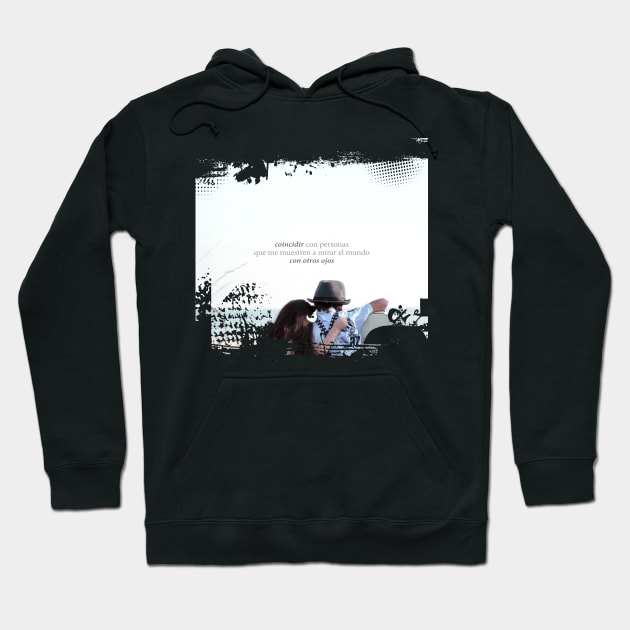 Coincidir con personas que me muestren a mirar el mundo con otros ojos Hoodie by AZ arte digital